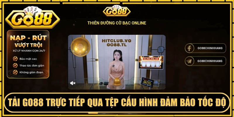 Tải GO88 trực tiếp qua tệp cấu hình đảm bảo tốc độ và tính an toàn